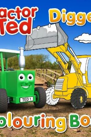 Cover of Tractor Ted Colouring Book - Diggers