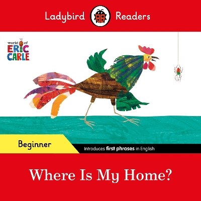Book cover for Ladybird Readers Beginner Level - Eric Carle - Where Is My Home? (ELT Graded Reader)