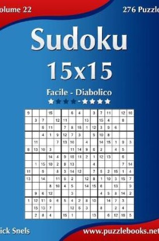 Cover of Sudoku 15x15 - Da Facile a Diabolico - Volume 22 - 276 Puzzle