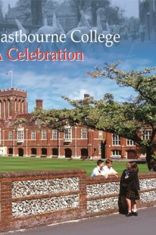 Cover of Eastbourne College - A Celebration