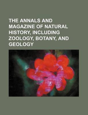 Book cover for The Annals and Magazine of Natural History, Including Zoology, Botany, and Geology