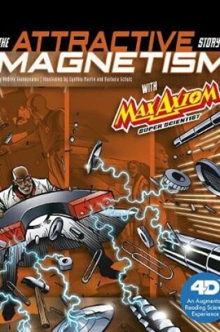 Cover of The Attractive Story of Magnetism with Max Axiom Super Scientist
