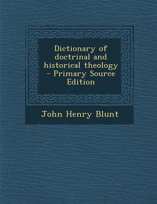 Book cover for Dictionary of Doctrinal and Historical Theology - Primary Source Edition