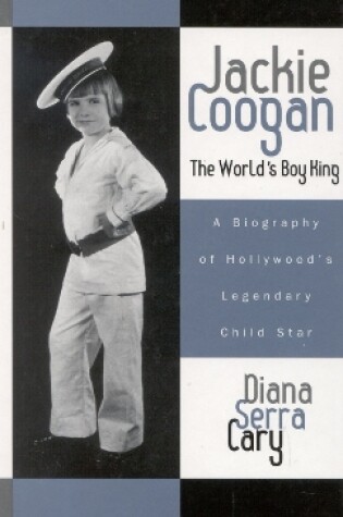 Cover of Jackie Coogan: The World's Boy King