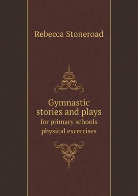 Book cover for Gymnastic stories and plays for primary schools physical excercises