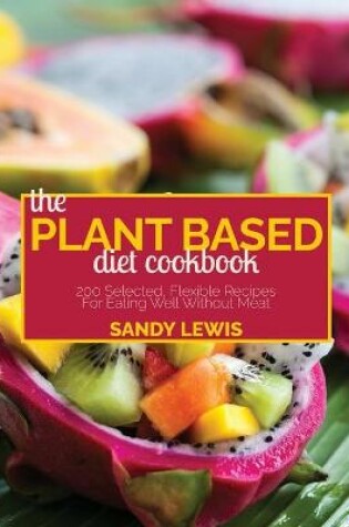 Cover of The Plant Based Diet Cookbook