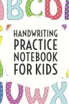 Book cover for Handwriting Practice Notebook for Kids