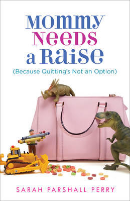 Book cover for Mommy Needs a Raise (Because Quitting's Not an Option)