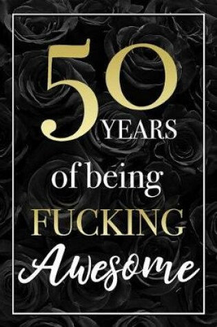 Cover of 50 Years Of Being Fucking Awesome