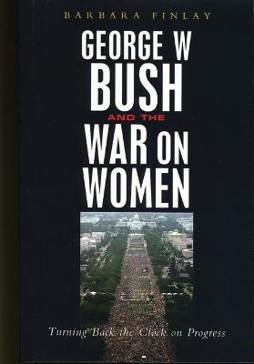 Book cover for George W. Bush and the War on Women