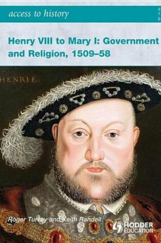 Cover of Access to History: Henry VIII to Mary I: Government and Religion, 1509-1558
