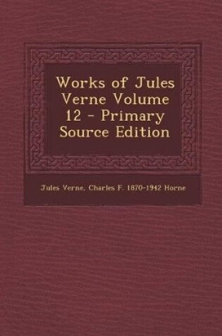 Cover of Works of Jules Verne Volume 12 - Primary Source Edition