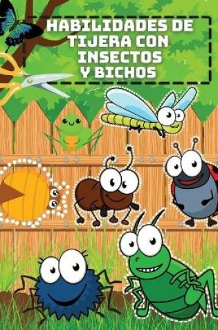 Cover of Habilidades de Tijera con Insectos y Bichos