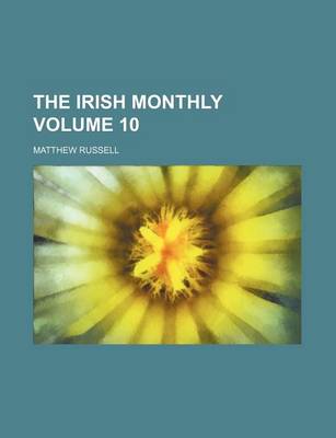 Book cover for The Irish Monthly Volume 10