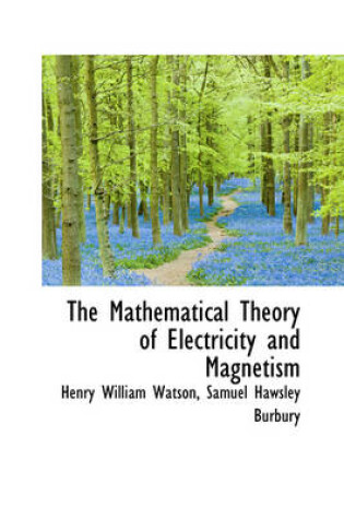 Cover of The Mathematical Theory of Electricity and Magnetism