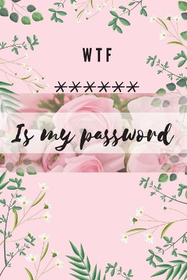 Book cover for WTF Is my Password