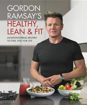 Book cover for Gordon Ramsay's Healthy, Lean & Fit