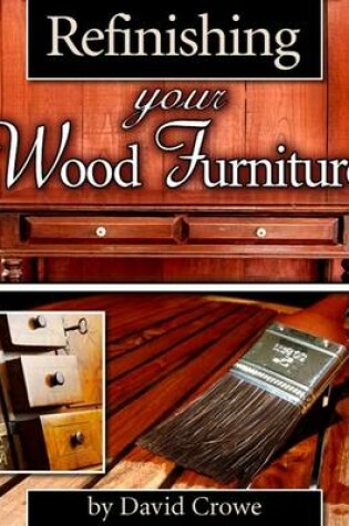 Cover of Refinishing Your Wood Furniture