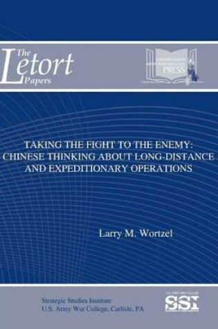 Cover of Taking the Fight to the Enemy: Chinese Thinking About Long-Distance and Expeditionary Operations