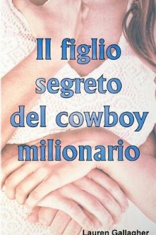 Cover of Il figlio segreto del cowboy milionario