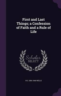 Book cover for First and Last Things; A Confession of Faith and a Rule of Life