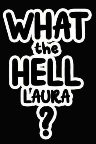 Cover of What the Hell Laura?