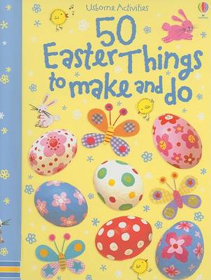 Book cover for 50 Easter Things to Make and Do