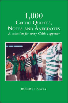 Book cover for 1000 Celtic Quotes, Notes and Anecdotes