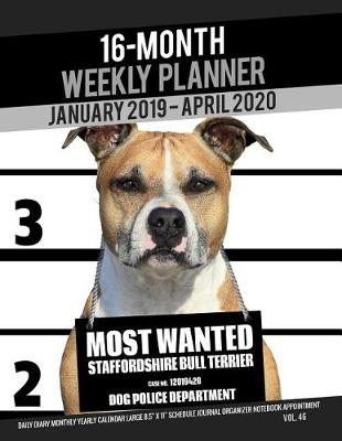 Book cover for 16-Month January 2019- April 2020 Weekly Planner - Most Wanted Staffordshire Bull Terrier