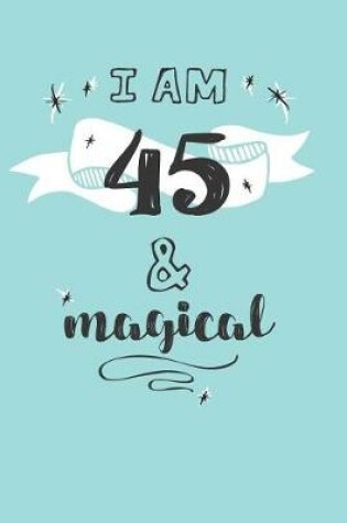 Cover of I Am 45 And Magical