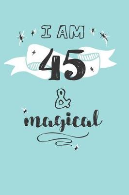 Book cover for I Am 45 And Magical