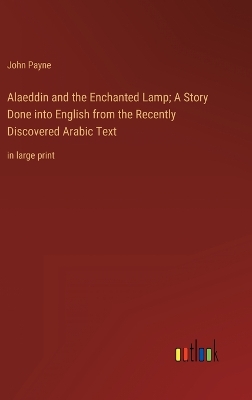 Book cover for Alaeddin and the Enchanted Lamp; A Story Done into English from the Recently Discovered Arabic Text