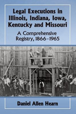Book cover for Legal Executions in Illinois, Indiana, Iowa, Kentucky and Missouri