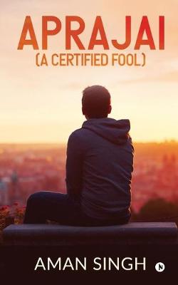 Book cover for Aprajai (A Certified Fool)