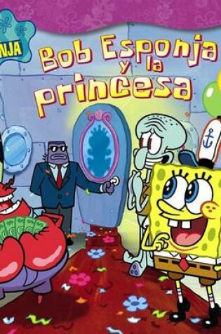 Cover of Bob Esponja y La Princesa (Spongebob and the Princess)