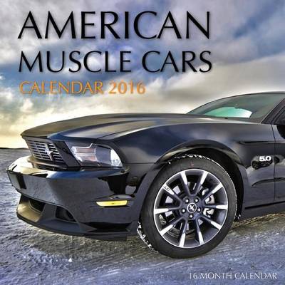 Book cover for American Muscle Cars Calendar 2016