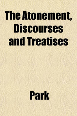 Book cover for The Atonement, Discourses and Treatises