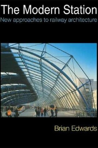 Cover of Modern Station, The: New Approaches to Railway Architecture