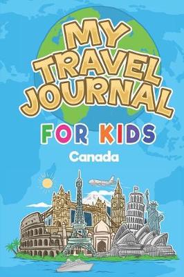 Book cover for My Travel Journal for Kids Canada