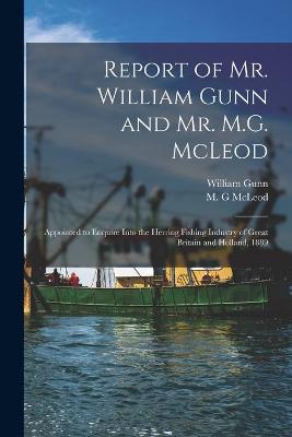 Book cover for Report of Mr. William Gunn and Mr. M.G. McLeod [microform]