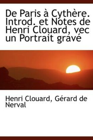 Cover of de Paris Cyth Re. Introd. Et Notes de Henri Clouard, Vec Un Portrait Grav