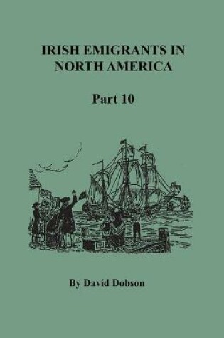 Cover of Irish Emigrants in North America, Part Ten