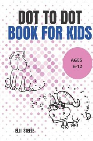 Cover of Dot To Dot Book For Kids