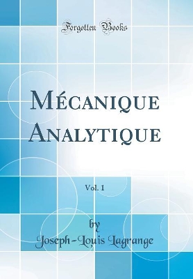Book cover for Mécanique Analytique, Vol. 1 (Classic Reprint)