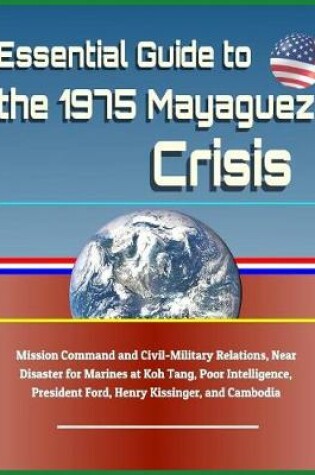 Cover of Essential Guide to the 1975 Mayaguez Crisis