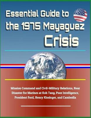 Book cover for Essential Guide to the 1975 Mayaguez Crisis