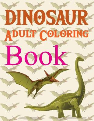 Book cover for Dinosaur Adult Coloring Book