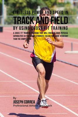 Book cover for Limitless Power and Speed in Track and Field by Using Cross Fit Training