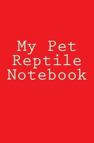 Cover of My Pet Reptile Notebook