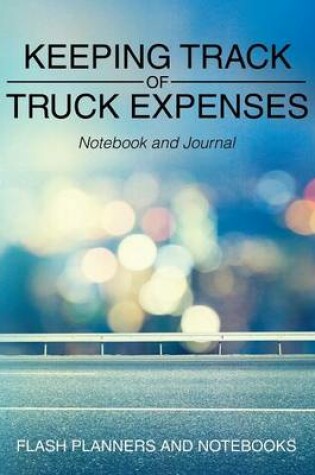 Cover of Keeping Track of Truck Expenses Notebook and Journal